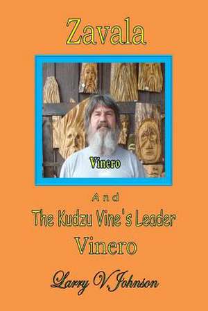 Zavala and the Kudzu Vine's Leader, Vinero de Larry V. Johnson