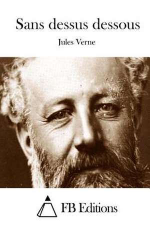 Sans Dessus Dessous de Jules Verne