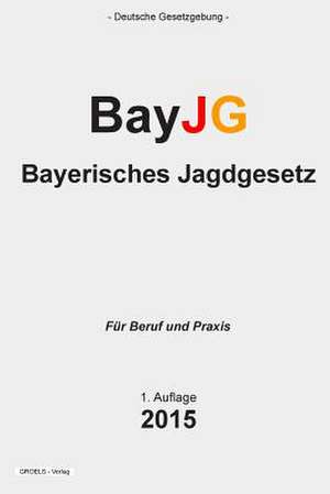 Bayerisches Jagdgesetz de Groelsv Verlag