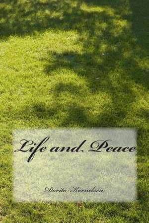 Life and Peace de Dorita Lynn Kornelsen