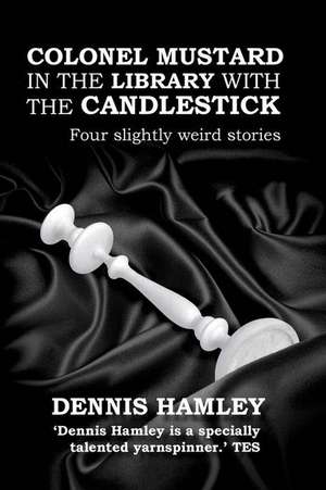 Colonel Mustard in the Library with the Candlestick de Dennis Hamley