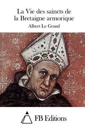 La Vie Des Saincts de La Bretaigne Armorique de Albert Le Grand