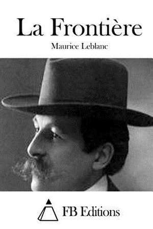 La Frontiere de Maurice Leblanc
