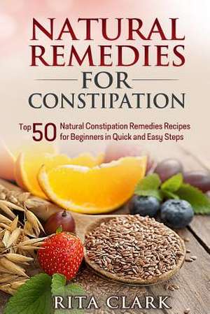 Natural Remedies for Constipation de Rita Clark