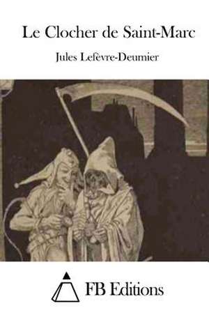 Le Clocher de Saint-Marc de Jules Lefevre-Deumier