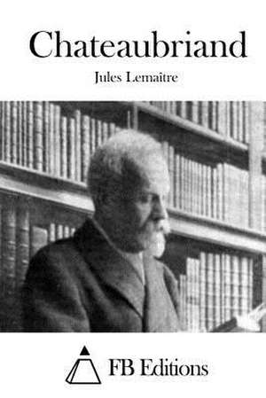 Chateaubriand de Jules Lemaitre