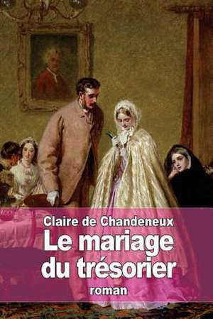 Le Mariage Du Tresorier de Claire De Chandeneux