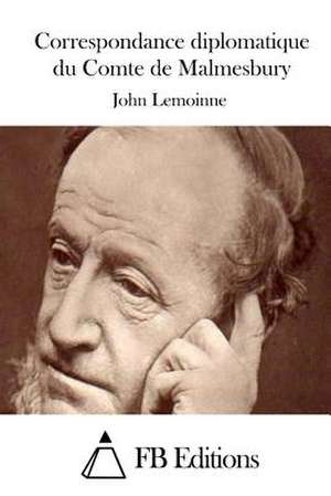 Correspondance Diplomatique Du Comte de Malmesbury de John Lemoinne