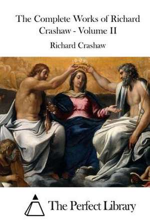 The Complete Works of Richard Crashaw - Volume II de Richard Crashaw