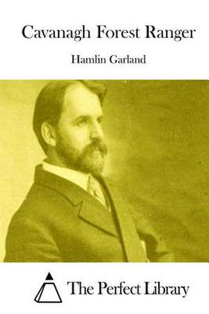 Cavanagh Forest Ranger de Hamlin Garland