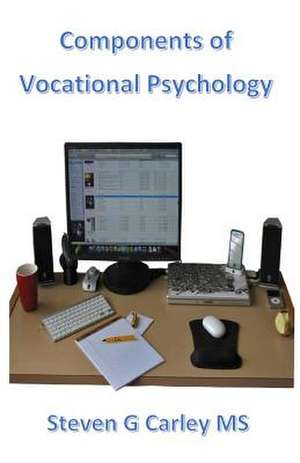 Components of Vocational Psychology de Steven G. Carley MS