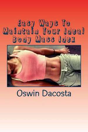 Easy Ways to Maintain Your Ideal Body Mass Idex de MR Oswin Dacosta