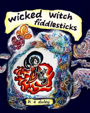 Wicked Witch Fiddlesticks de H. E. Duley