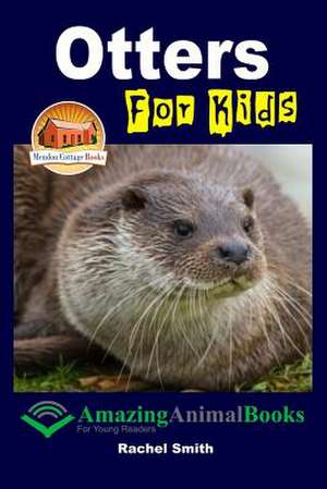 Otters for Kids de Rachel Smith