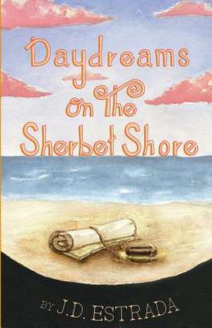 Daydreams on the Sherbet Shore de Jd Estrada