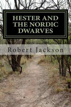 Hester and the Nordic Dwarves de MR Robert William Jackson Sr