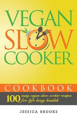 Vegan Slow Cooker Cookbook de Jessica Brooks