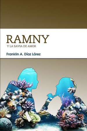 Ramny y La Savia de Amor de Franklin Alberto Diaz Larez