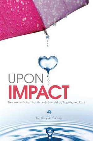 Upon Impact de Stacy a. Buehner