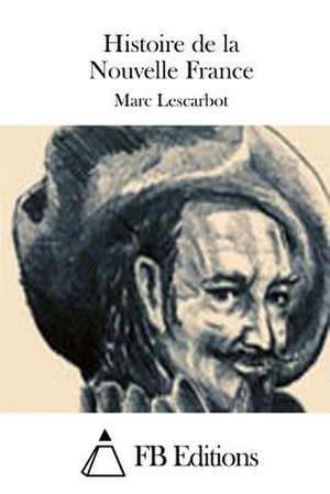 Histoire de La Nouvelle France de Marc Lescarbot