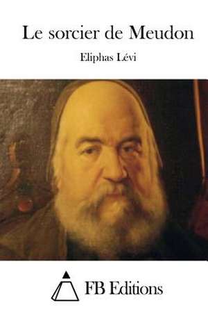 Le Sorcier de Meudon de Eliphas Levi