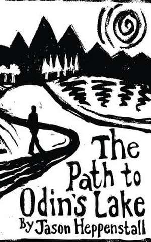 The Path to Odin's Lake de Jason Heppenstall