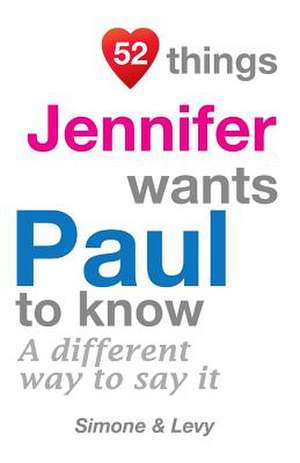 52 Things Jennifer Wants Paul to Know de Jay Ed. Levy