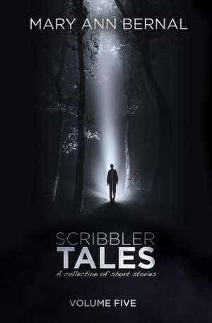 Scribbler Tales (Volume Five) de Mary Ann Bernal