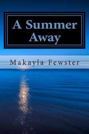 A Summer Away de Makayla Fewster