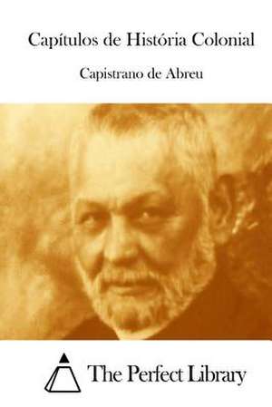 Capitulos de Historia Colonial de Capistrano De Abreu