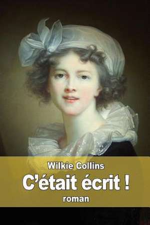 C'Etait Ecrit ! de Wilkie Collins