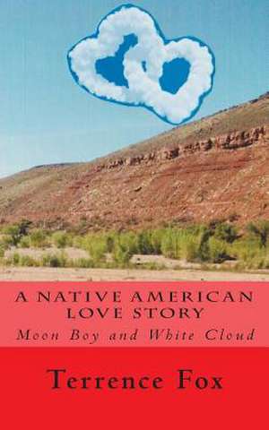 A Native American Love Story de Terrence H. Fox