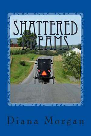 Shattered Dreams de Diana Morgan