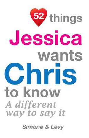 52 Things Jessica Wants Chris to Know de Jay Ed. Levy