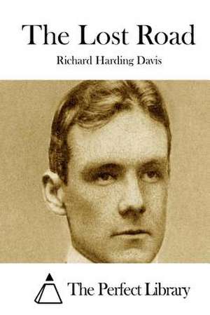 The Lost Road de Richard Harding Davis