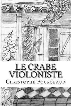 Le Crabe Violoniste de Christophe Fourgeaud