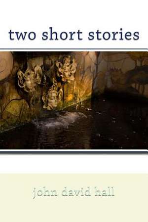 Two Short Stories de John David Hall