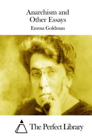 Anarchism and Other Essays de Emma Goldman