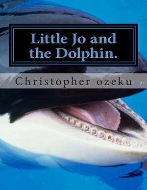 Little Jo and the Dolphin. de Christopher Ozeku