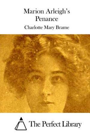 Marion Arleigh's Penance de Charlotte Mary Brame