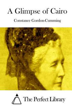 A Glimpse of Cairo de Constance Gordon-Cumming