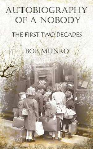 Autobiography of a Nobody de Bob Munro