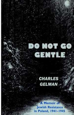 Do Not Go Gentle de Charles Gelman