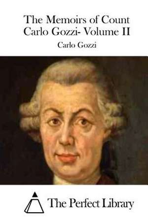 The Memoirs of Count Carlo Gozzi- Volume II de Carlo Gozzi