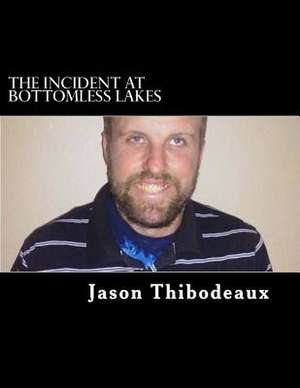 The Incident at Bottomless Lakes de Jason Thibodeaux