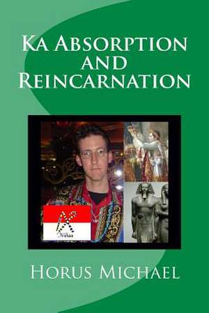 Ka Absorption and Reincarnation de Horus Michael