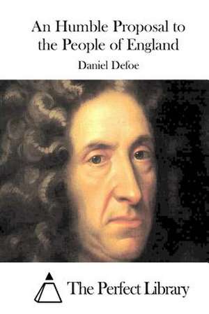 An Humble Proposal to the People of England de Daniel Defoe