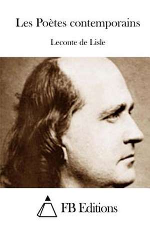 Les Poetes Contemporains de LeConte De Lisle