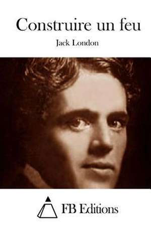 Construire Un Feu de Jack London