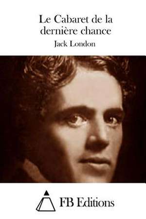 Le Cabaret de La Derniere Chance de Jack London